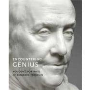 Encountering Genius : Houdon's Portraits of Benjamin Franklin
