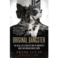 Original Gangster The Real Life Story of One of America's Most Notorious Drug Lords
