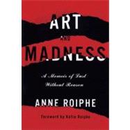 Art and Madness : A Memoir of Lust Without Reason