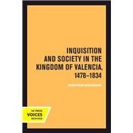 Inquisition and Society in the Kingdom of Valencia 1478-1834