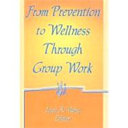 FROM PREVENTION TO WELLNESS THROUGH GROUP WORK