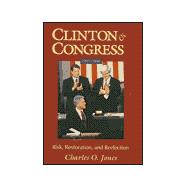 Clinton and Congress, 1993-1996 : Risk, Restoration, and Reelection