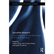 Sexualities Research: Critical Interjections, Diverse Methodologies, and Practical Applications