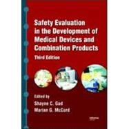 Safety Evaluation in the Development of Medical Devices and Combination Products, Third Edition