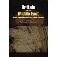Britain and the Middle East From Imperial Power to Junior Partner