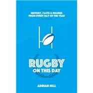 Rugby On This Day History, Facts and Figures from Every Day of the Year