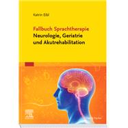 Fallbuch Sprachtherapie Neurologie, Geriatrie und Akutrehabilitation