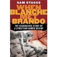 When Blanche Met Brando; The Scandalous Story of 