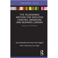 The Feldenkrais Method for Executive Coaches, Managers, and Business Leaders
