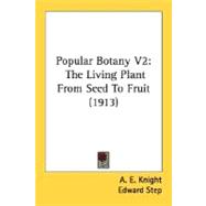Popular Botany V2 : The Living Plant from Seed to Fruit (1913)