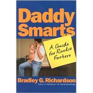 Daddy Smarts: A Guide for Rookie Fathers