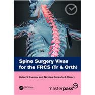 Spine Surgery Vivas for the FRCS (Tr & Orth)