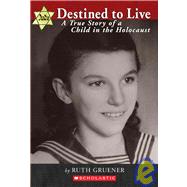 Destined to Live: A True Story of a Child in the Holocaust