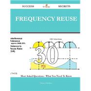 frequency reuse 30 Success Secrets - 30 Most Asked Questions On frequency reuse - What You Need To Know