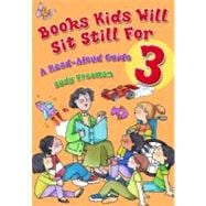 Books Kids Will Sit Still For 3 : A Read-Aloud Guide