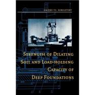 Strength of Dilating Soil and Load-holding Capacity of Deep Foundations: Introduction to theory and practical applications