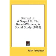 Drafted In : A Sequel to the Bread-Winners, A Social Study (1888)