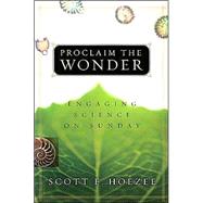 Proclaim the Wonder : Engaging Science on Sunday