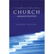 Church Administration Creating Efficiency for Effective Ministry