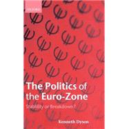 The Politics of the Euro-Zone Stability or Breakdown?