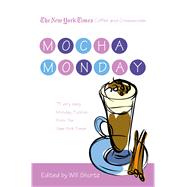 The New York Times Coffee and Crosswords: Mocha Monday 75 Very Easy Monday Puzzles from The New York Times
