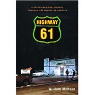 Highway 61 A Father-and-Son Journey through the Middle of America