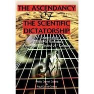 The Ascendancy of the Scientific Dictatorship