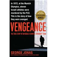 Vengeance The True Story of an Israeli Counter-Terrorist Team