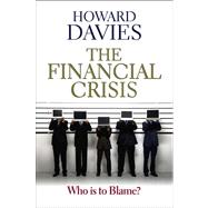 The Financial Crisis Who is to Blame?