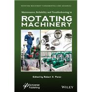 Maintenance, Reliability and Troubleshooting in Rotating Machinery