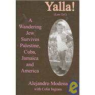 Yalla! A Wandering Jew Survives Palestine, Cuba, Jamaica and America