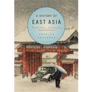 A History of East Asia: From the Origins of Civilization to the Twenty-First Century