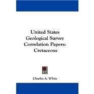 United States Geological Survey Correlation Papers : Cretaceous