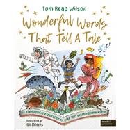 Wonderful Words That Tell a Tale An etymological exploration of over 100 everyday words