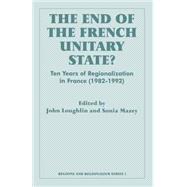 The End of the French Unitary State?: Ten years of Regionalization in France 1982-1992