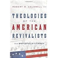 Theologies of the American Revivalists
