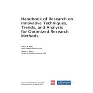 Handbook of Research on Innovative Techniques, Trends, and Analysis for Optimized Research Methods