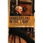 Shakespeare in the Light Essays in Honor of Ralph Alan Cohen