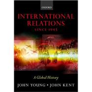 International Relations since 1945 A Global History