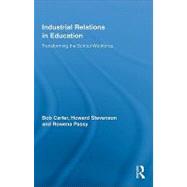 Industrial Relations in Education: Transforming the School Workforce,9780203861646