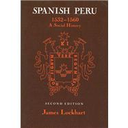 Spanish Peru, 1532-1560 : A Social History