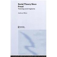 Social Theory Since Freud: Traversing Social Imaginaries