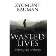 Wasted Lives : Modernity and Its Outcasts