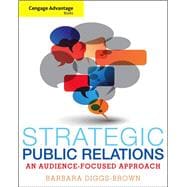 Cengage Advantage Books: Strategic Public Relations: An Audience-Focused Approach