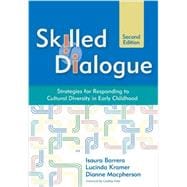 Skilled Dialogue : Strategies for Responding to Cultural Diversity in Early Childhood, Second Edition