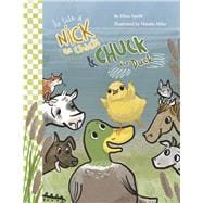The Tale of Nick the Chick and Chuck the Duck