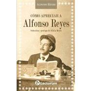 Como apreciar a Alfanso Reyes / How to appreciate Alfonso Reyes