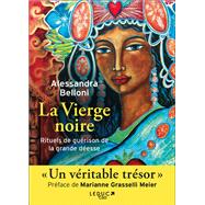 La Vierge noire : Rituels de guérison de la grande déesse
