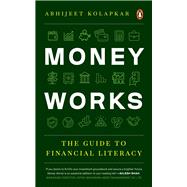 Money Works The Guide to Financial Literacy