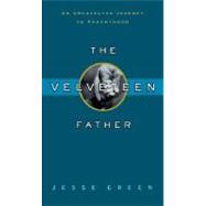 Velveteen Father : An Unexpected Journey to Parenthood